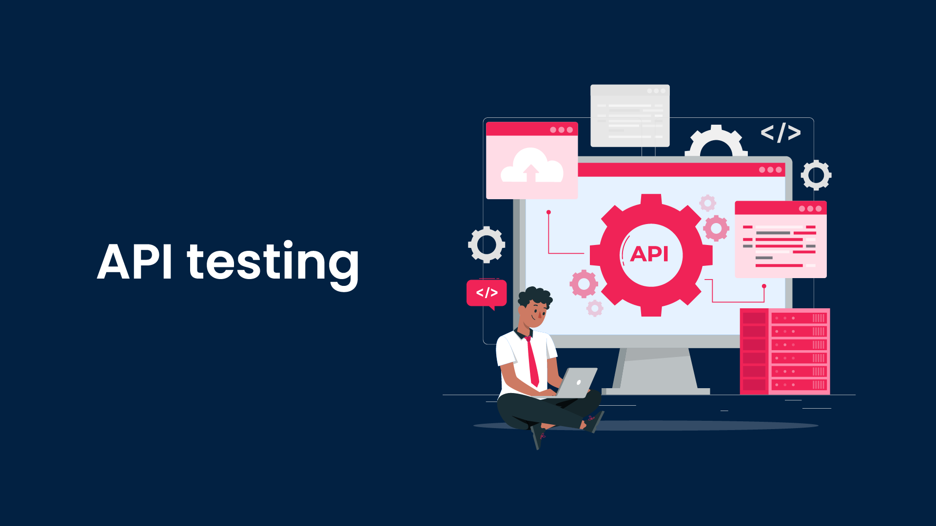 API Testing 101: Introduction, Importance, Tools and More